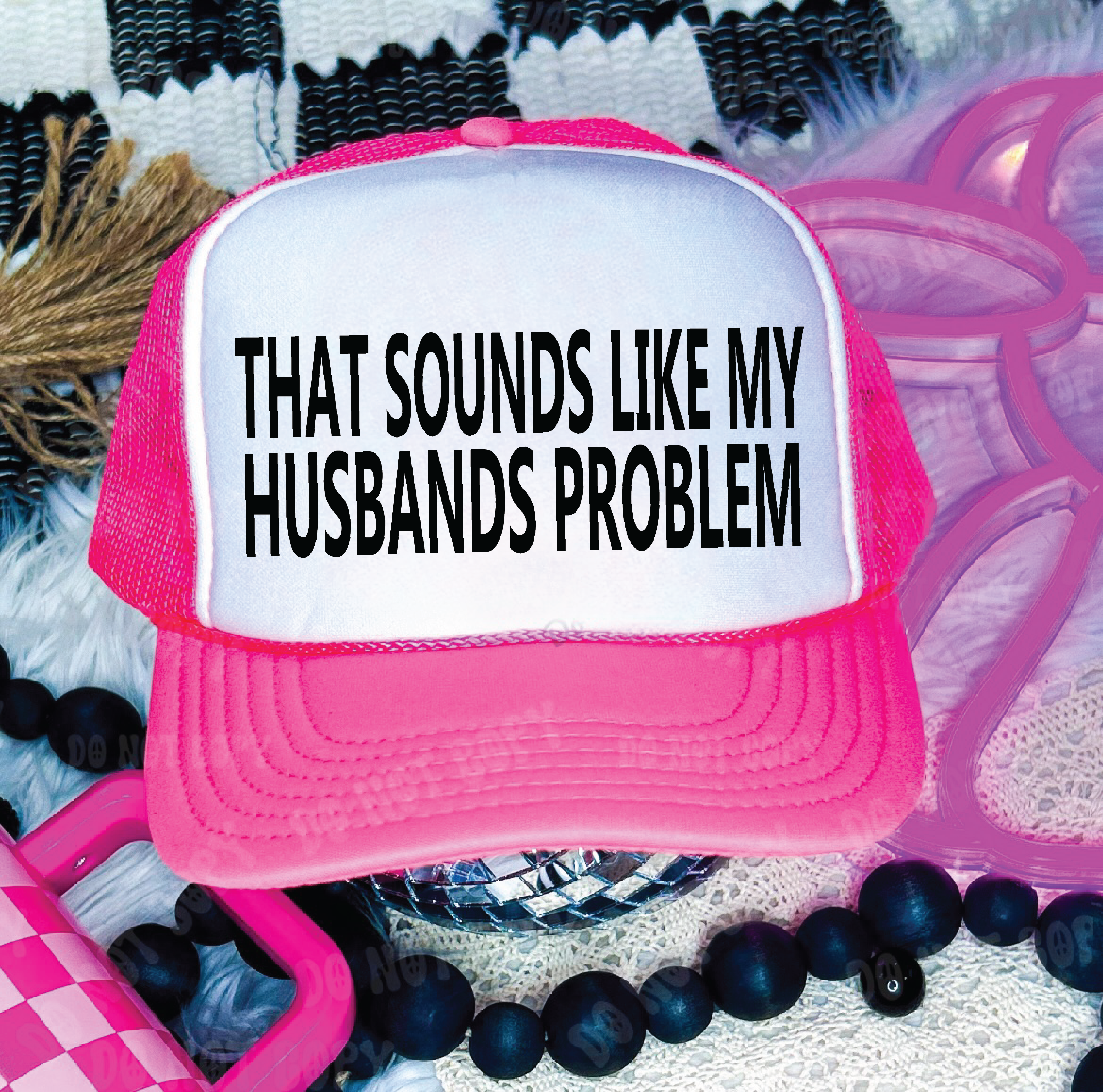 That Sounds Like My Husbands Problem DTF Printed Neon Pink and White Trucker Hat